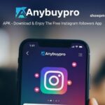 Anybuypro APK – Download & Enjoy The free Instagram followers App